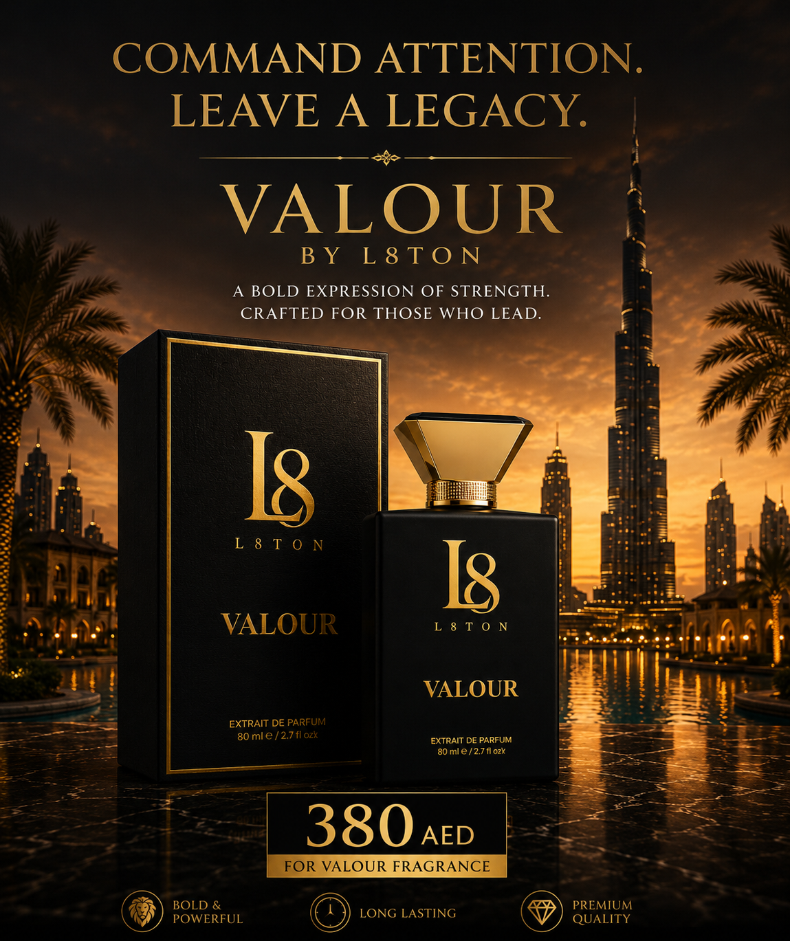 VALOUR By L8TON. Pure Class, Power, Confidence and Success. Fragrance 380 AED  80ml Luxury Eau de Parfum